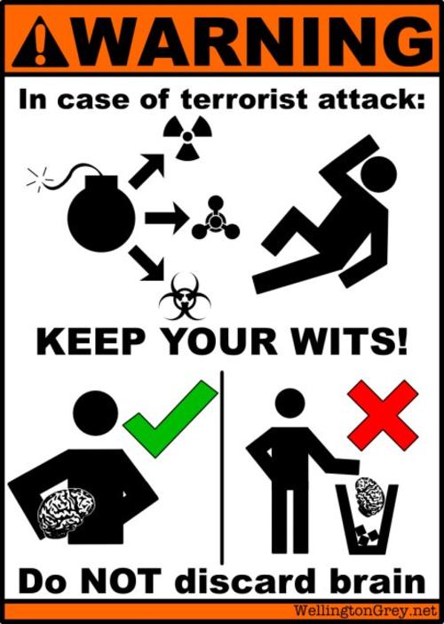 In case of an terrorist attack: Keep your wits! Don't lose brain!